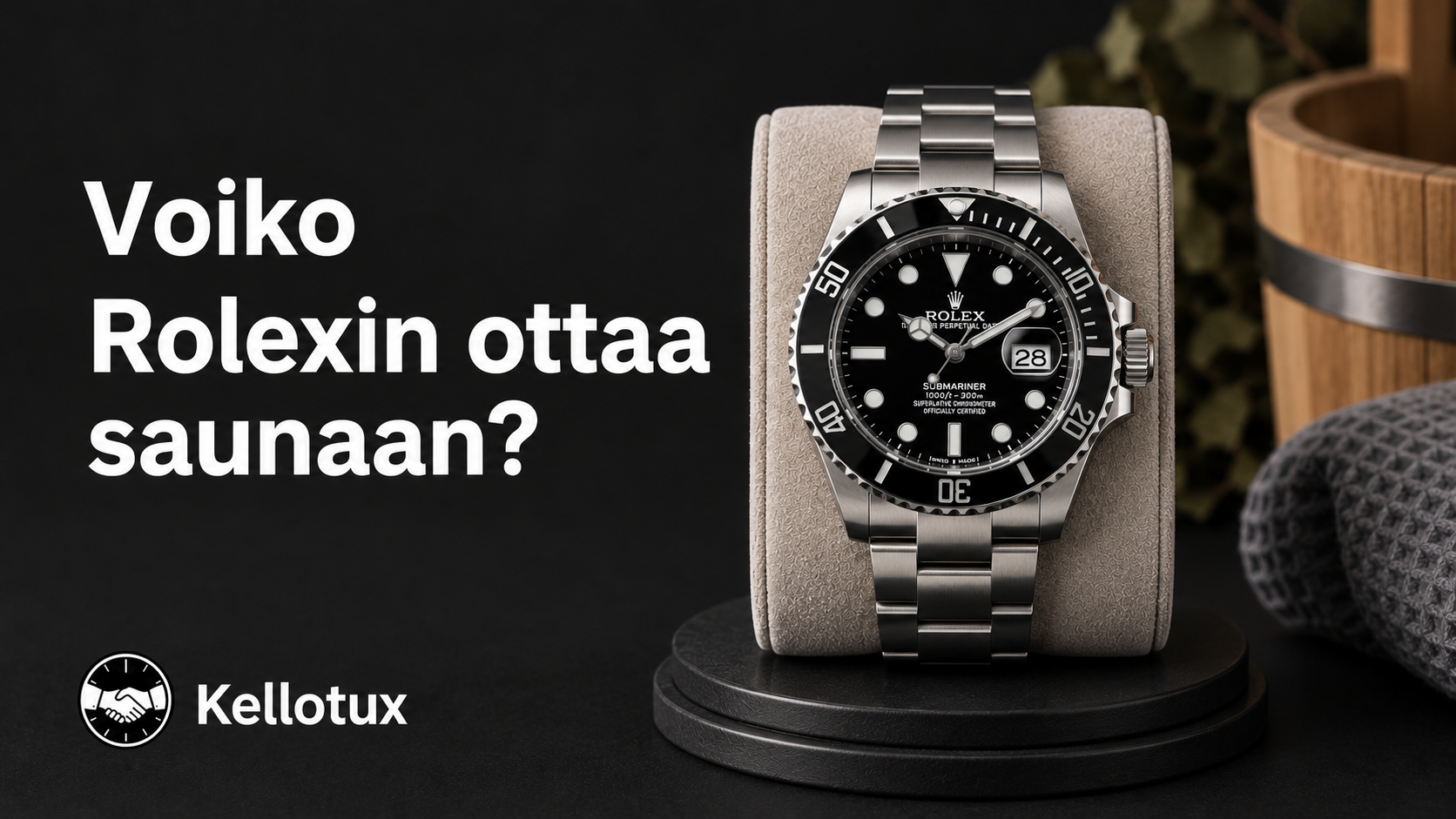 Voiko Rolexin ottaa saunaan?